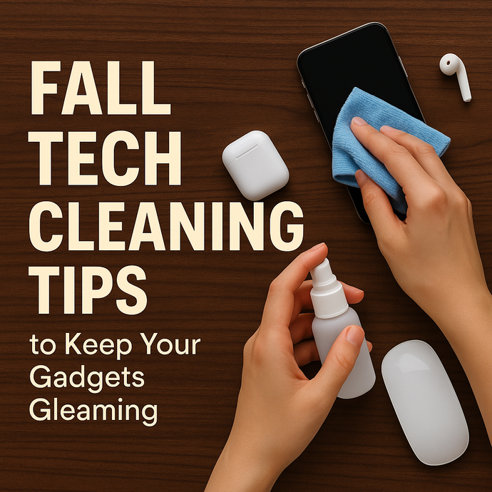 Fall Tech Cleaning Tips to Keep Your Gadgets Gleaming