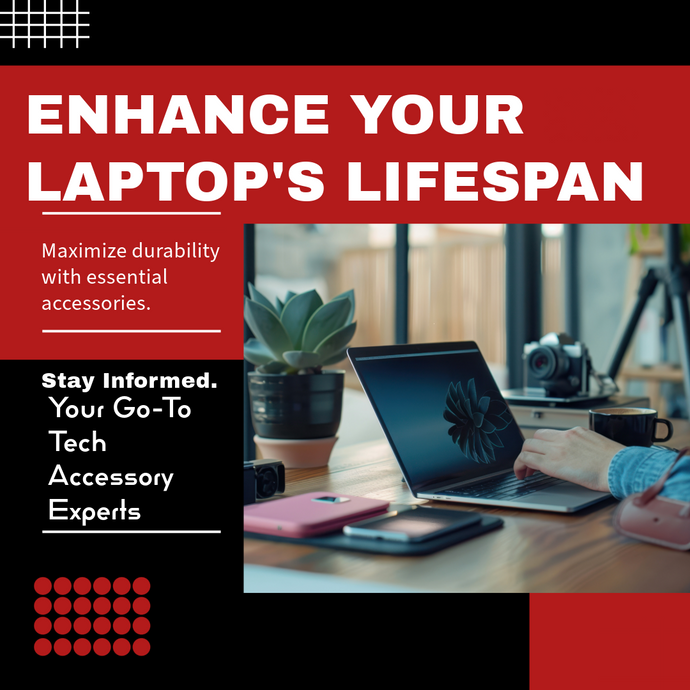 How to Extend the Lifespan of Your Laptop with the Right Accessories